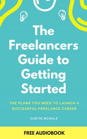Cover of the book The Freelancer's Guide To Getting Started by Laurentiu Damir