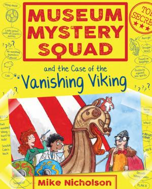 Cover of the book Museum Mystery Squad and the Case of the Vanishing Viking by Danny Scott