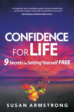 Cover of Confidence for Life: 9 Secrets for Setting Yourself Free