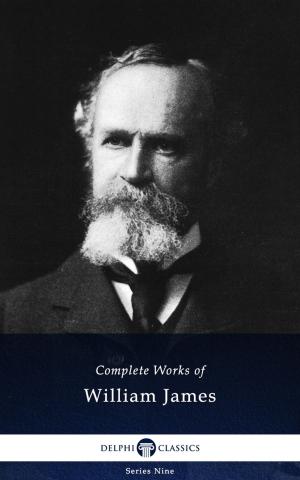 Cover of the book Delphi Complete Works of William James (Illustrated) by Fergus Hume