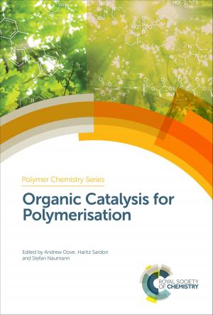 Cover of the book Organic Catalysis for Polymerisation by Xuhong Qian, Zhenjiang Zhao, Yufang Xu, Jian-He Xu, Y.-H. Percival Zhang, Jingyan Zhang, Yang-Chun Yong, Fengxian Hu, James H Clark