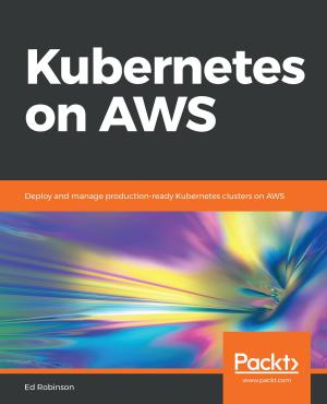 Cover of the book Kubernetes on AWS by Ivan Vasilev, Daniel Slater, Gianmario Spacagna, Peter Roelants, Valentino Zocca