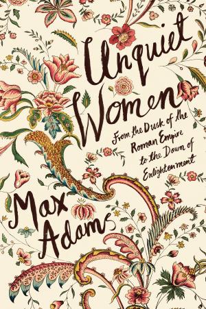 Cover of the book Unquiet Women by Max Adams