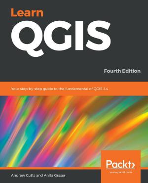 Cover of the book Learn QGIS by Kamal Arora, Erik Farr, John Gilbert, Piyum Zonooz