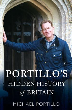 Cover of the book Portillo's Hidden History of Britain by Kieran Whitworth