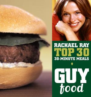 Book cover of Guy Food: Rachael Ray's Top 30 30-Minute Meals