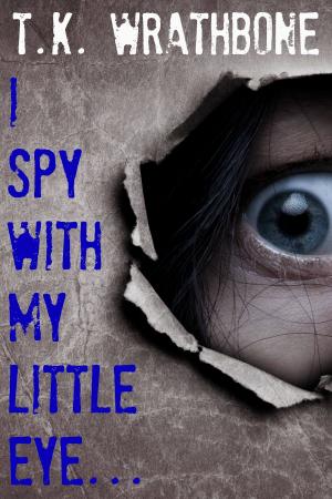 Cover of the book I Spy With My Little Eye... by Tiara King