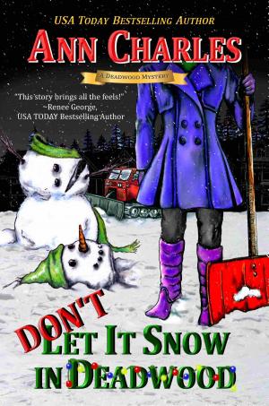 Cover of the book Don't Let it Snow in Deadwood by Ann Charles