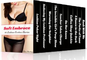 Cover of the book Soft Embrace: 10 Lesbian Erotica Stories by Ava Sterling