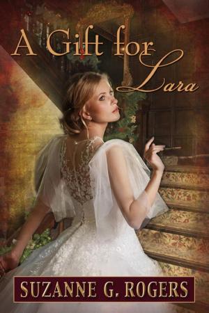Cover of the book A Gift for Lara by Suzanne G. Rogers