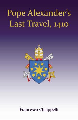 Cover of the book Pope Alexander's Last Travel, 1410 by Wayne L Cowdrey, Arthur Vanick, Howard A Davis