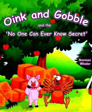 Cover of the book Oink and Gobble and the 'No One Can Ever Know Secret' by Andy Milne