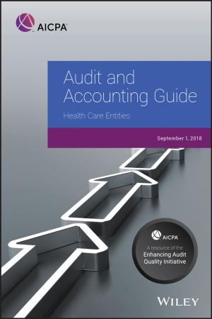 Cover of the book Audit and Accounting Guide: Health Care Entities, 2018 by Louis Theodore, Francesco Ricci, Timothy Vanvliet