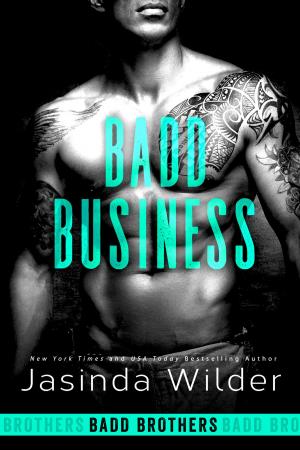 Cover of the book Badd Business by Jasinda Wilder, Jade London