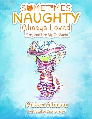 Cover of the book Sometimes Naughty-Always Loved by Judy Gatrell