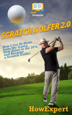 Book cover of Scratch Golfer 2.0: How I Cut 50 Shots from My Game, Now Shoot in the 70’s, and Became a Scratch Golfer