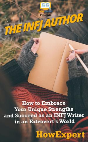 Book cover of The INFJ Author: How to Embrace Your Unique Strengths and Succeed as an INFJ Writer in an Extrovert’s World