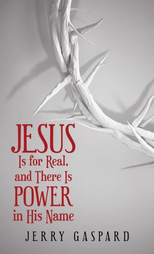 Cover of the book Jesus Is for Real, and There Is Power in His Name by Adama Segbedji