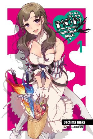 Book cover of Do You Love Your Mom and Her Two-Hit Multi-Target Attacks?, Vol. 1 (light novel)