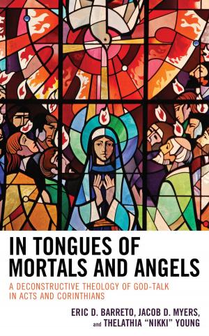 Cover of the book In Tongues of Mortals and Angels by Kit Barker, Dale Campbell, David P. Gushee, Myk Habets, Philip Halstead, Sarah Harris, Mark S. Hurst, Belinda Jacomb, L. Gregory Jones, Richard Neville, Andrew Picard, Alistair Reese, Jonathan R. Robinson, Csilla Saysell, David Tombs, Stephanie Worboys