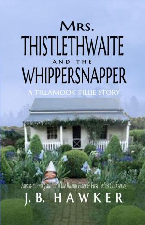 Cover of the book Mrs. Thistlethwaite and the Whippersnapper by H.A. Olsen