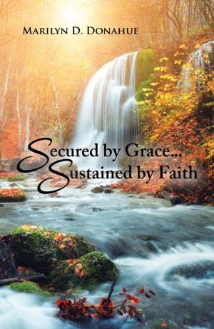Cover of the book Secured by Grace... Sustained by Faith by Banumathi Parthasarathy