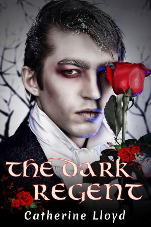 Cover of the book The Dark Regent by Catherine Lloyd