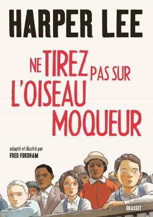 Cover of the book Ne tirez pas sur l'oiseau moqueur - Roman graphique by Adélaïde de Clermont-Tonnerre