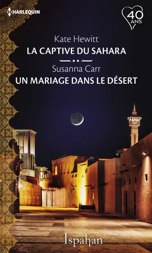 Cover of the book La captive du Sahara - Un mariage dans le désert by Carrie Lighte, Patricia Johns, Kat Brookes