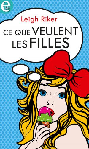 Cover of the book Ce que veulent les filles by Juliet Landon