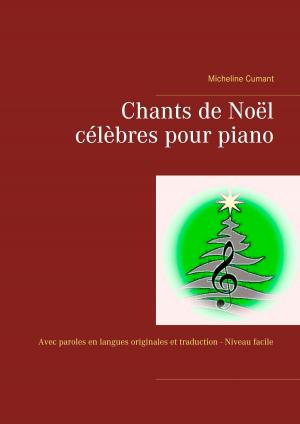 Cover of the book Chants de Noël célèbres pour piano by Kurt Dröge