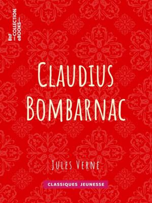 Cover of the book Claudius Bombarnac by Francisque Michel, Édouard Fournier