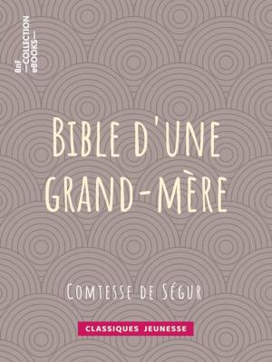 Cover of the book Bible d'une grand-mère by Émile de Girardin
