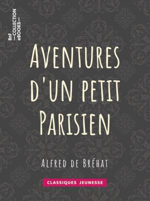 Cover of the book Aventures d'un petit Parisien by Albert Cler, Paul Gavarni, Janet-Lange, Honoré Daumier