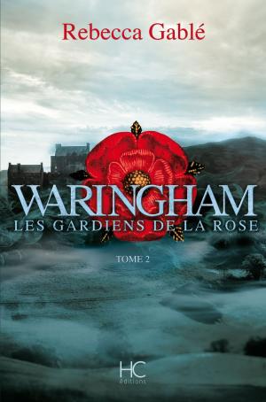 Cover of the book Waringham - tome 2 Les gardiens de la rose by Jean-pierre Bours