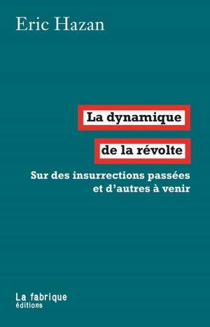 Cover of the book La dynamique de la révolte by Isabelle Garo