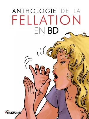 Cover of the book Anthologie de la fellation en bande dessinée by Paul Adams