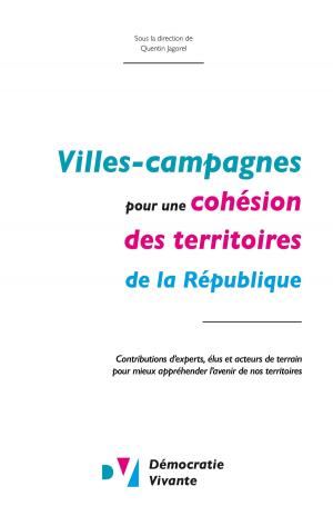 Cover of the book Villes-Campagnes pour une cohésion des territoires de la République by Gilles De Coninck