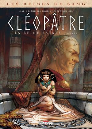 Cover of the book Les Reines de sang - Cléopâtre, la Reine fatale T02 by Marc Hervez, Sophie-Marie Larrouy, Guillaume Bouzard