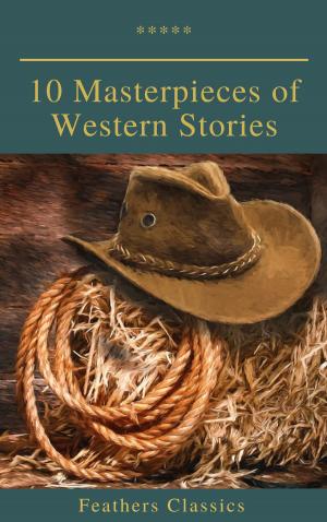 Book cover of 10 Masterpieces of Western Stories (Feathers Classics)