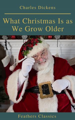 Cover of the book What Christmas Is as We Grow Older (Feathers Classics) by Laura Lee Hope, Feathers Classics