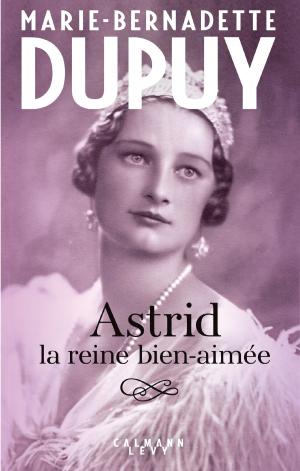 Book cover of Astrid, la reine bien aimée