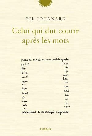 Cover of the book Celui qui dut courir après les mots by Bernard Ollivier, Bénédicte Flatet