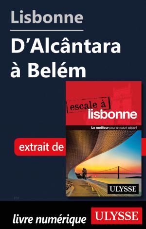 Cover of the book Lisbonne - D’Alcântara à Belém by Tours Chanteclerc