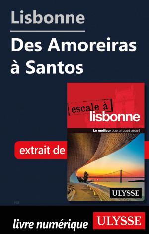 Cover of the book Lisbonne - Des Amoreiras à Santos by Denise Landry, Rémi St-Gelais