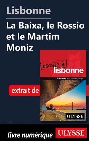 Cover of the book Lisbonne - La Baixa, le Rossio et le Martim Moniz by Isabelle Chagnon, Lio Kiefer