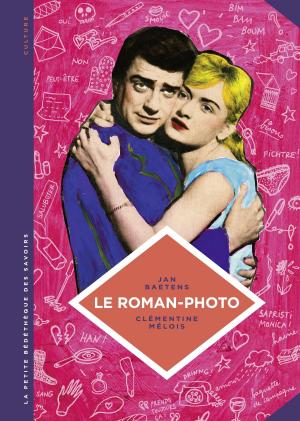 Book cover of La petite Bédéthèque des Savoirs - tome 26 - Le roman-photo
