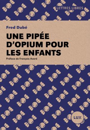 Cover of the book Une pipée d'opium pour les enfants by Arthur Buies, Jean-François Nadeau, Jonathan Livernois