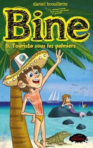 Cover of the book Bine tome 9: Tourista sous les palmiers by Simon Lafrance