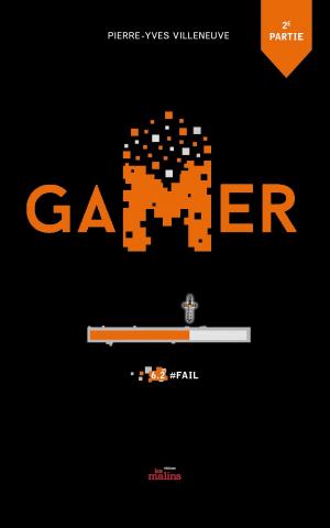 Cover of the book Gamer tome 6, partie 2: #Fail by Pierre-Yves Villeneuve, Marie Potvin